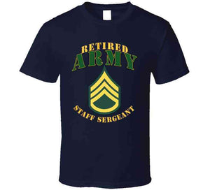 Army -  Staff Sergeant - Retired T Shirt, Premium and Hoodie