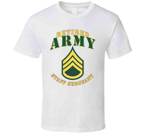 Army -  Staff Sergeant - Retired T Shirt, Premium and Hoodie