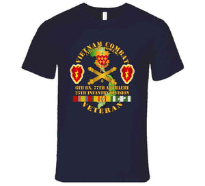 Army - Vietnam Combat Veteran W 6th Bn 77th Artillery Dui -25th Infantry Div T Shirt