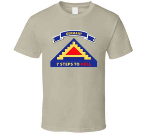 Army - 7th United States Army  W 7 Steps Hell W Scroll T Shirt