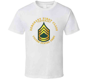 Army - Sergeant First Class - Sfc - Veteran T Shirt