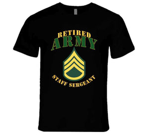 Army -  Staff Sergeant - Retired T Shirt, Premium and Hoodie