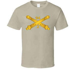 Army - 2nd Bn, 94th Field Artillery Regiment - Arty Br Wo Txt T Shirt