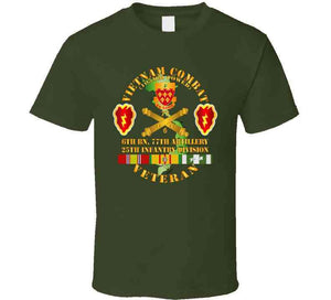 Army - Vietnam Combat Veteran W 6th Bn 77th Artillery Dui -25th Infantry Div T Shirt