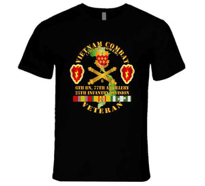 Army - Vietnam Combat Veteran W 6th Bn 77th Artillery Dui -25th Infantry Div T Shirt