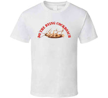 Load image into Gallery viewer, Do The Dying Cockroach X 300 Classic T Shirt

