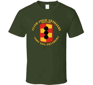 Army - 434th Field Artillery Brigade W Ssi - Fort Sill Ok T Shirt