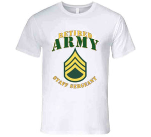 Army -  Staff Sergeant - Retired T Shirt, Premium and Hoodie