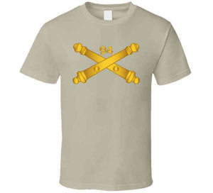 Army - 94th Field Artillery Regiment - Arty Br Wo Txt T Shirt