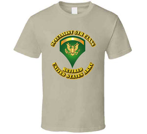 Specialist 5 - E5 - w Text - Retired T Shirt