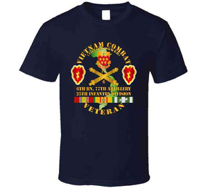 Army - Vietnam Combat Veteran W 6th Bn 77th Artillery Dui -25th Infantry Div T Shirt