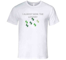 Load image into Gallery viewer, Emblem - I Almost Won The Lottery Long Sleeve T Shirt

