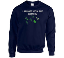 Load image into Gallery viewer, Emblem - I Almost Won The Lottery Long Sleeve T Shirt

