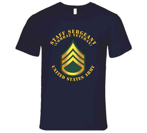 Army - Staff Sergeant - Ssg - Combat Veteran T Shirt